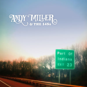 Andy Miller & The 145s - Port Of Indiana (CD)