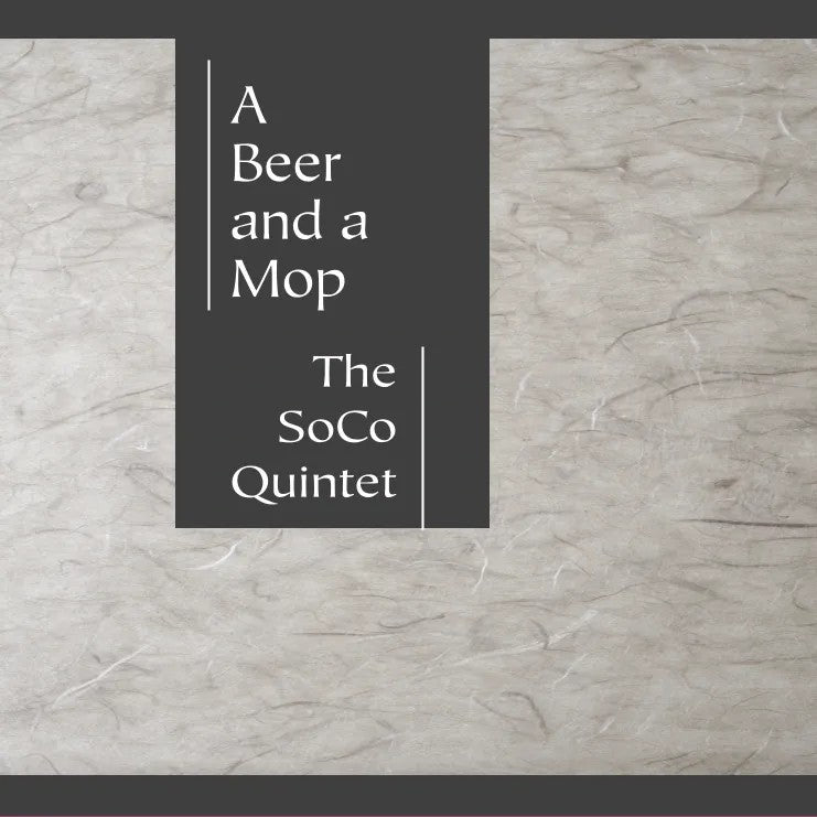 The SoCo Quintet - A Beer and a Mop (CD)