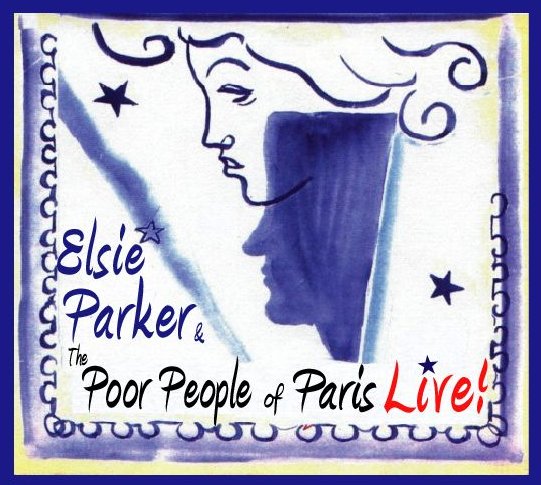Elsie F Parker - Elsie Parker & The Poor People of Paris LIVE! (CD)