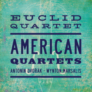 Euclid Quartet - American Quartets: Antonín Dvořák & Wynton Marsalis (CD)