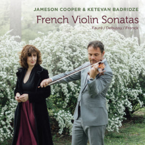 Jameson Cooper & Ketevan Badridze - French Violin Sonatas: Fauré - Debussy - Franck (CD)