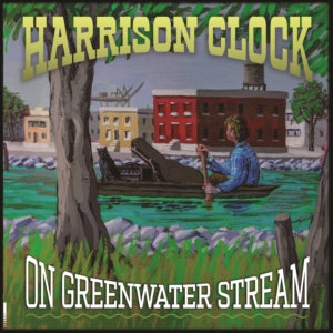 Harrison Clock - On Greenwater Stream (Vinyl)