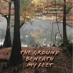 Lee Hunter & The Gatherers - The Ground Beneath My Feet (CD)