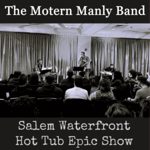The Motern Manly Band - Salem Waterfront Hot Tub Epic Show (Vinyl)