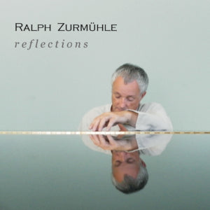 Ralph Zurmühle - Reflections (CD)