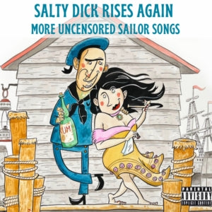 Richard "Salty Dick" Docker - Salty Dick Rises Again: More Uncensored Sailor Songs (CD)