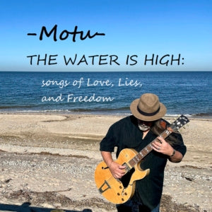 MOTU - The Water Is High: Songs of Love, Lies, And Freedom (CD)