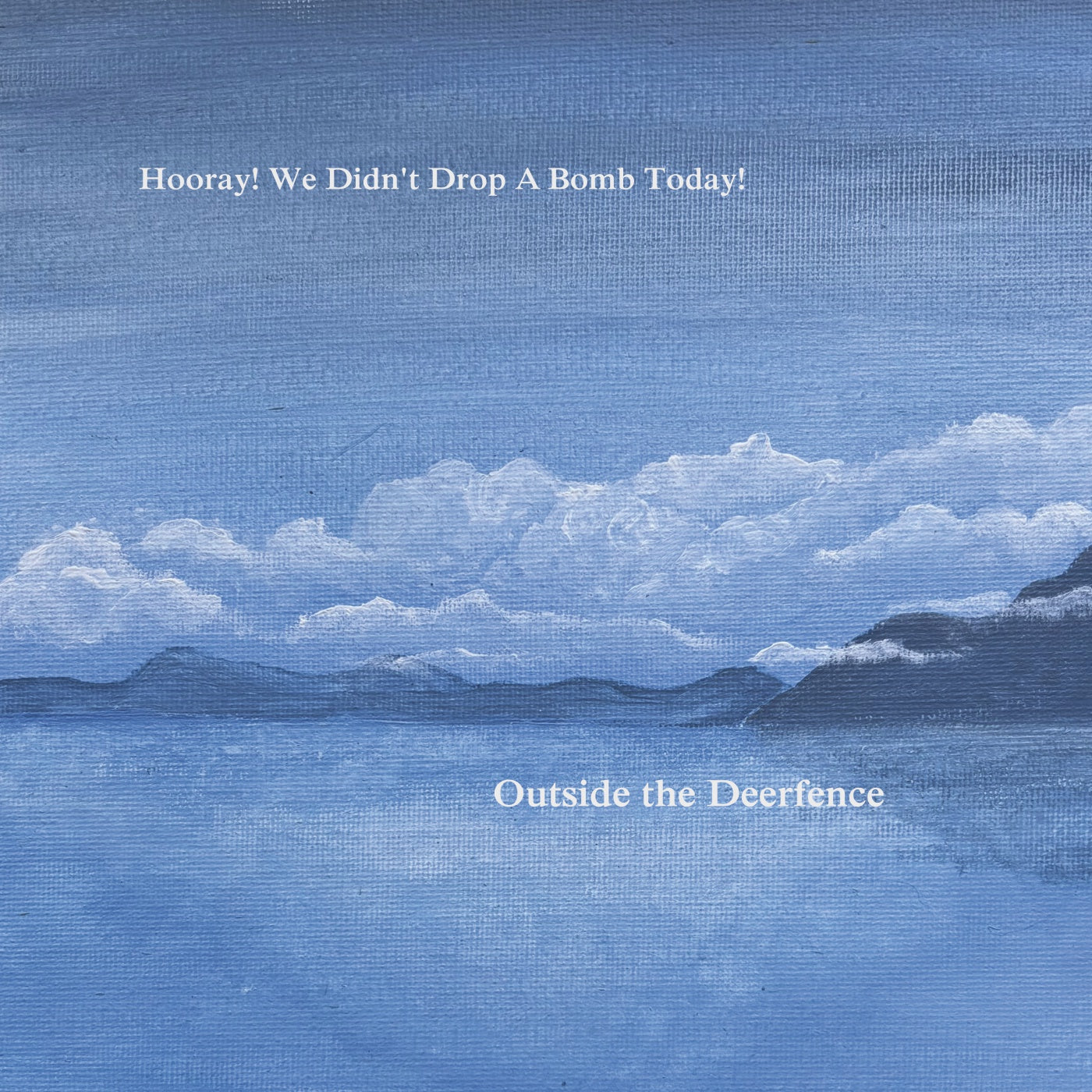 Outside the Deerfence - Hooray! We Didn't Drop A Bomb Today! (Vinyl)