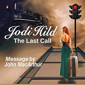 Jodi Hild, Featuring John MacArthur - The Last Call (CD)
