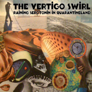 The Vertigo Swirl - Raining Serotonin in Quarantineland (CD)