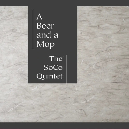The SoCo Quintet - A Beer and a Mop (CD)