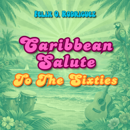 Felix O. Rodriguez - Caribbean Salute To The Sixties (CD)