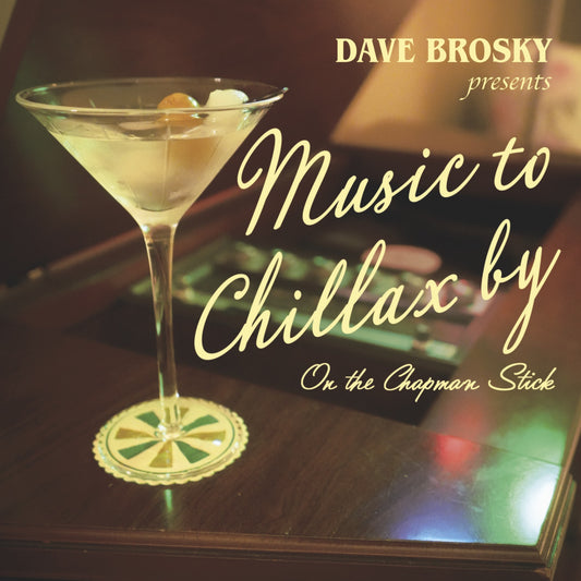 Dave Brosky - "Music to Chillax By" (CD)