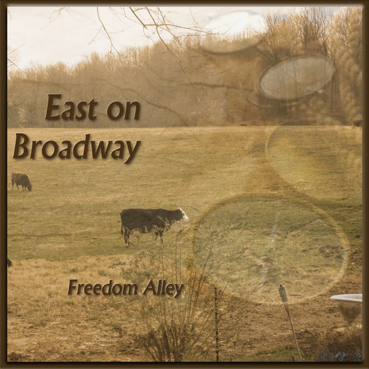Freedom Alley - East on Broadway (CD)