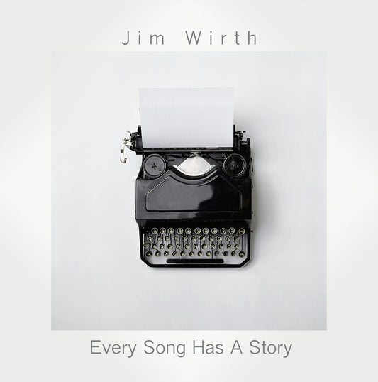 Jim Wirth - Every Song Has A Story (CD)
