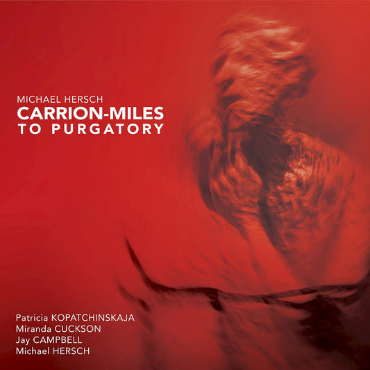 Michael Hersch - Carrion-Miles to Purgatory (CD)