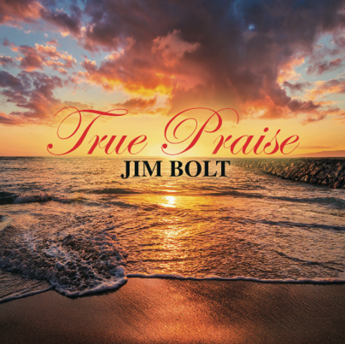 Jim Bolt - True Praise (CD)