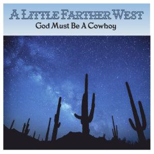 A Little Farther West - God Must Be A Cowboy (CD)