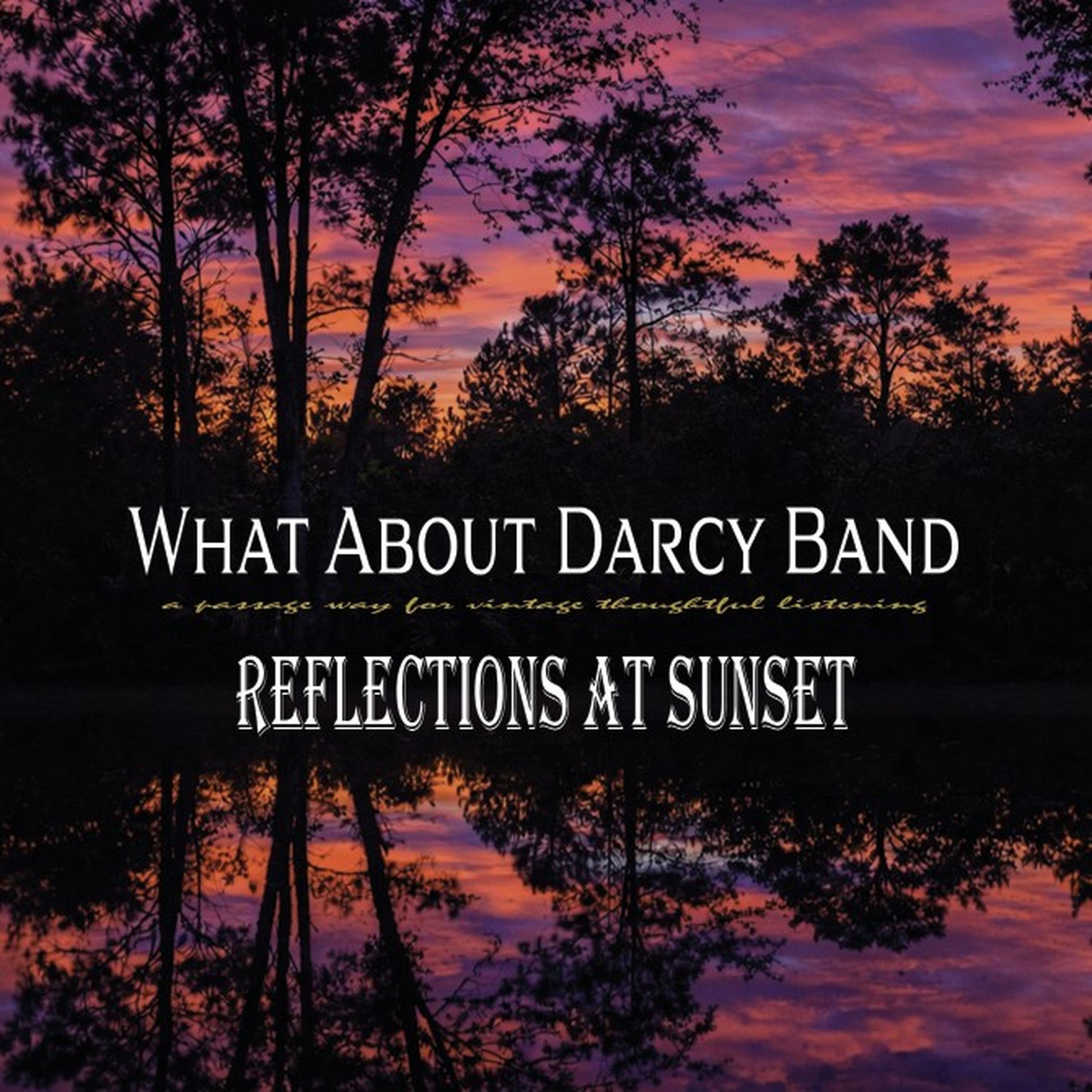 What About Darcy Band - REFLECTIONS AT SUNSET (CD)