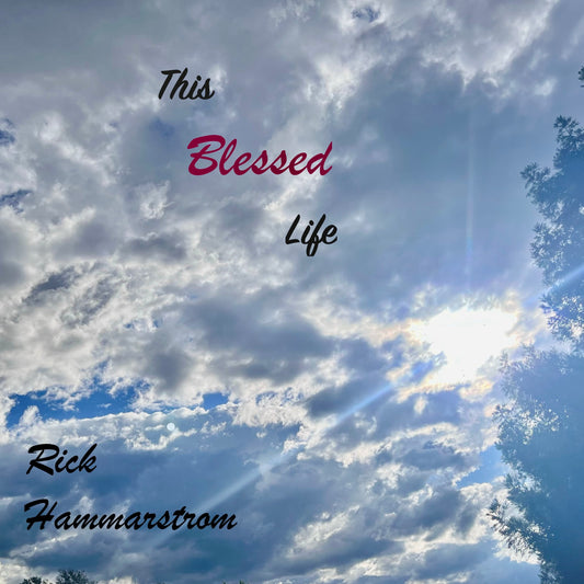 Rick Hammarstrom - This Blessed Life (CD)
