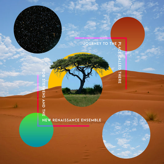 Rob Stephens And The New Renaissance Ensemble - Journey To The Place Called There (CD)