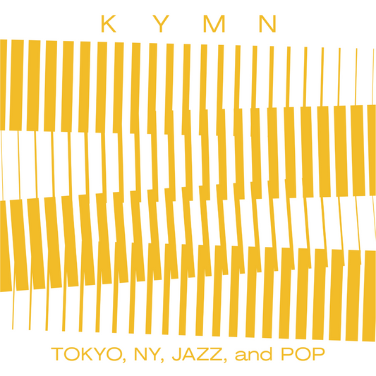 KYMN - Tokyo, NY, Jazz and Pop (CD)