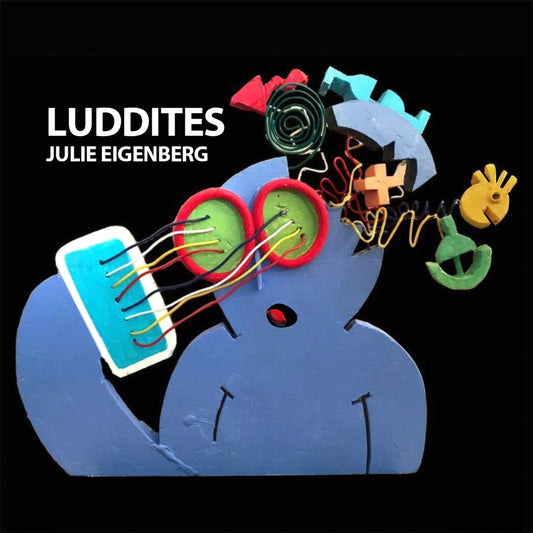 Julie Eigenberg - Luddites (CD)