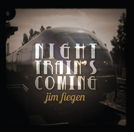 Jim Fiegen - Night Train's Coming (CD)