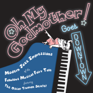 OH MY GODMOTHER! Goes Downtown (CD)
