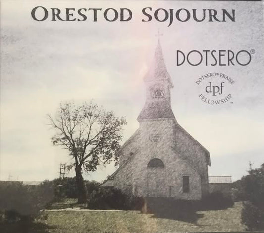 DOTSERO & Dotsero Praise Fellowship - ORESTOD SOJOURN (CD)