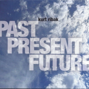 Kurt Ribak - PAST PRESENT FUTURE (CD)