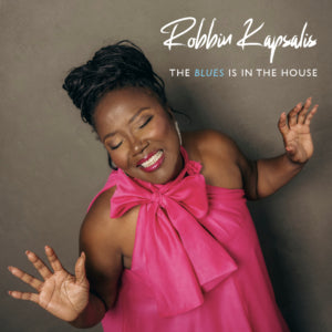 Robbin Kapsalis - The Blues Is In The House (CD)