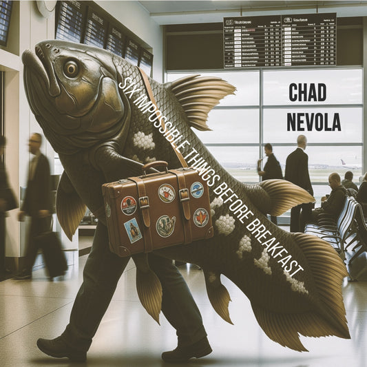 Chad Nevola - Six Impossible Things Before Breakfast (CD)