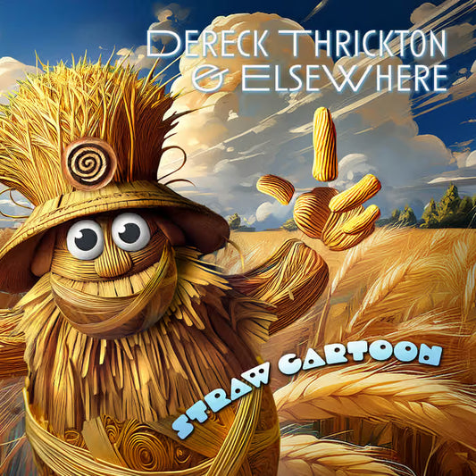 Dereck Thrickton & Elsewhere - Dereck Thrickton & Elsewhere: "Straw Cartoon" (CD)