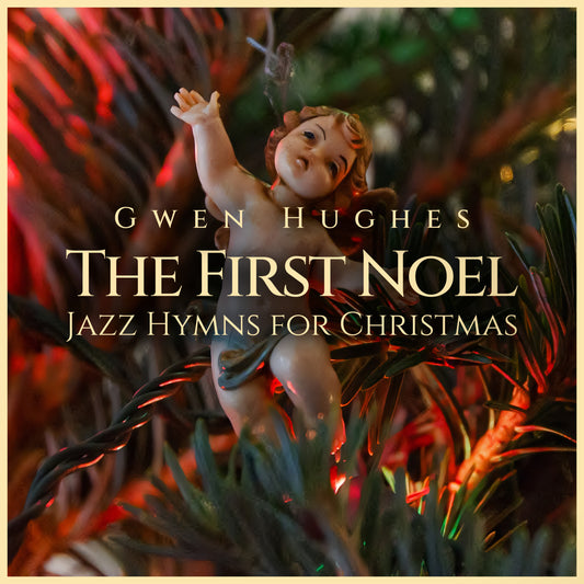 Gwen Hughes - THE FIRST NOEL: JAZZ HYMNS FOR CHRISTMAS (CD)