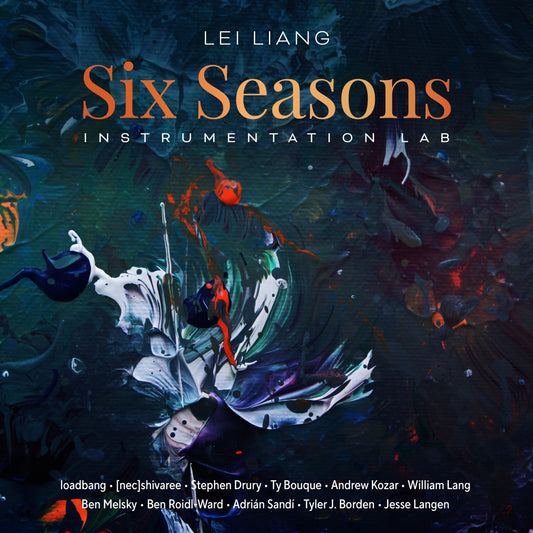 Lei Liang - Six Seasons: Instrumentation Lab (CD)