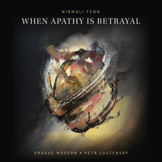 Nirmali Fenn - When Apathy is Betrayal (CD)
