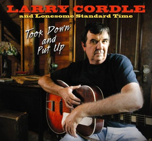 Larry Cordle - Took Down and Put Up (CD)