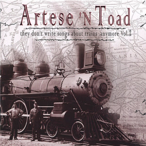 Artese N Toad - They Don't Write Songs About Trains Anymore V.II (CD)