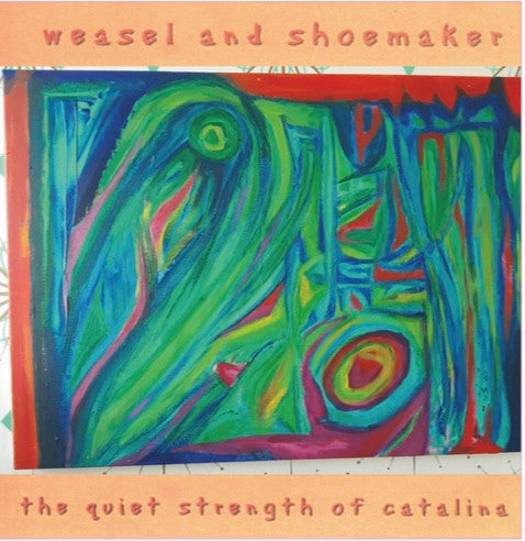 Weasel and Shoemaker - The Quiet Strength of Catalina (Vinyl)